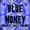 Blue Money (feat. Pablo Murdock & Benni Whyte) - Single album lyrics, reviews, download