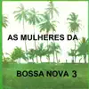 Stream & download As Mulheres da Bossa Nova, Vol. 3