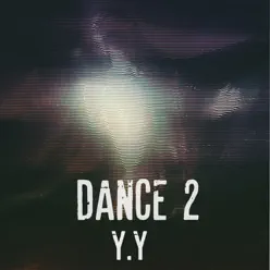 Dance 2 - Single - Y-Y Dance 2 - Single - Y-Y
