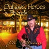 Outlaws, Heroes & Friends