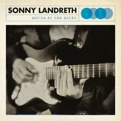 Bound By the Blues - Sonny Landreth