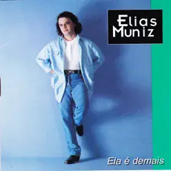 Ela É Demais - Elias Muniz