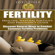 Joy Louis & Valerie Childs - Fertility: Healthy and Natural Fertility and Pregnancy Guide: Discover Natural Ways to Combat Common Fertility Problems (Unabridged)