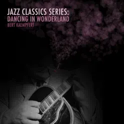 Jazz Classics Series: Dancing in Wonderand - Bert Kaempfert