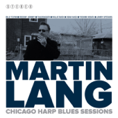Martin Lang, Chicago Harp Blues Sesssions (feat. Rockin Johnny Burgin) - Martin Lang