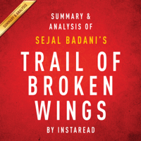 Instaread - Summary & Analysis of Sejal Badani's Trail of Broken Wings (Unabridged) artwork