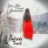 Get Me Through December - The Outside Track