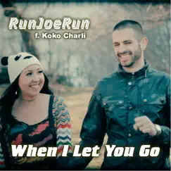 When I Let You Go (feat. Koko Charli) - Single by Runjoerun album reviews, ratings, credits