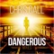 Dangerous - Chris Call lyrics