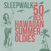 Sleepwalk the 50 Best Hawaiian Summer Oldies artwork