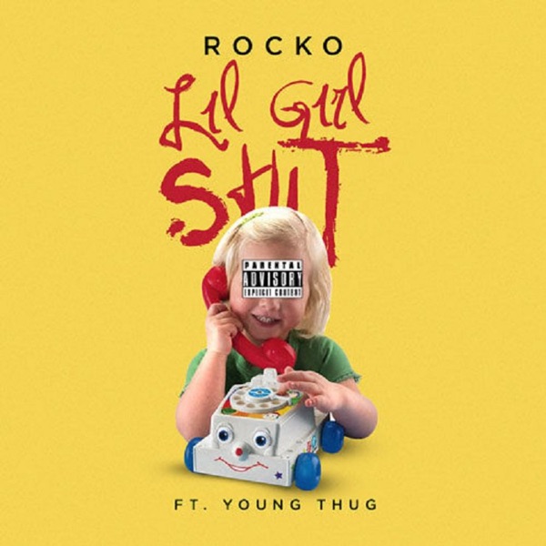 Lil Girl Sh*t (feat. Young Thug) - Single - Rocko