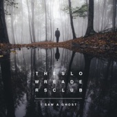 The Slow Readers Club - I Saw a Ghost