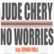 No Worries (feat. Shiwan Small) - Jude Chery lyrics
