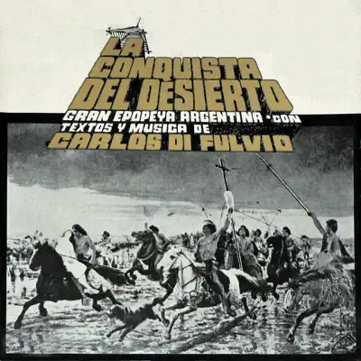 La Conquista del Desierto - Carlos Di Fulvio La Conquista del Desierto - Carlos Di Fulvio