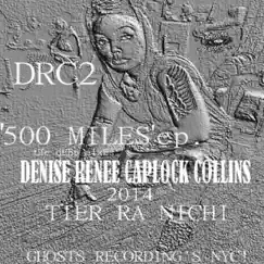 500 Miles (Tier Ra Nichi Remixes) by Denise Renee & Caplock Collins album reviews, ratings, credits