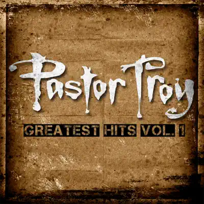The Greatest Hits, Vol. 1 (Deluxe Edition) - Pastor Troy