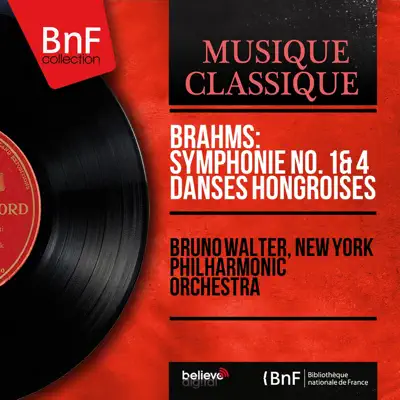 Brahms: Symphonie No. 1 & 4 Danses hongroises (Mono Version) - New York Philharmonic