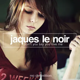 Don't You Say You Love Me - EP by Jaques Le Noir album reviews, ratings, credits