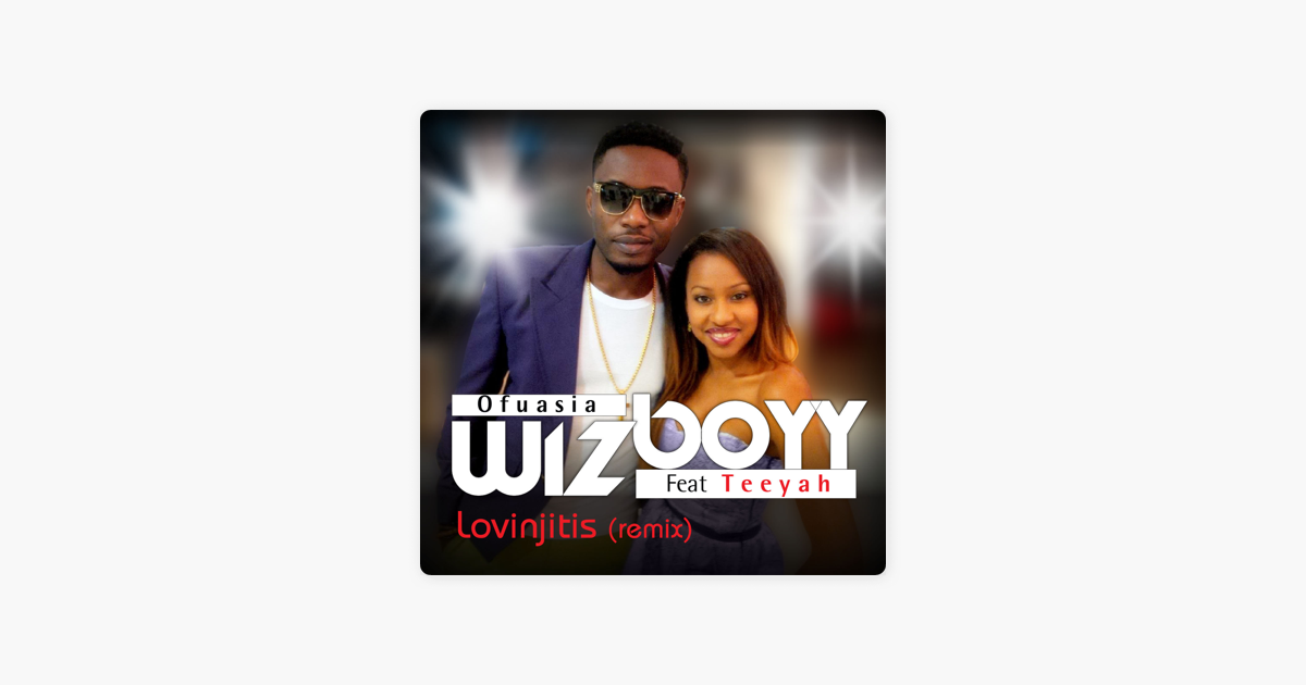 wizboyy ofuasia feat teeyah lovinjitis free mp3