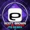 I'll Be Yours (JTS Remix) - Scott Brown lyrics