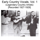 Early Country Vocals, Vol. 1 (Legendary Country Artists) [Recorded 1927-1929] - Varios Artistas