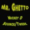 Mickey D Bounce / Twerk - Mr. Ghetto lyrics