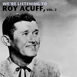 We're Listening to Roy Acuff, Vol. 2 - Roy Acuff