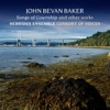 John Bevan Baker: Songs of Courtship