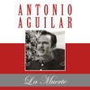 Antonio Aguilar - La Muerte