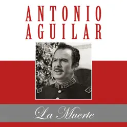 La Muerte - Single - Antonio Aguilar