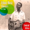 Ethnic Music Classics on 78 Rpm, Central Africa