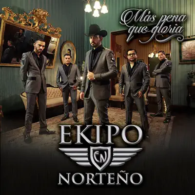 Mas Pena Que Gloria - Ekipo Norteño Mas Pena Que Gloria - Ekipo Norteño
