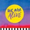 We Are Alive - Seacoast Worship lyrics