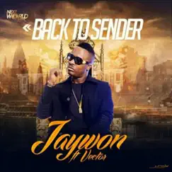 Back To Sender (feat. Vector) - Single by Jaywon album reviews, ratings, credits