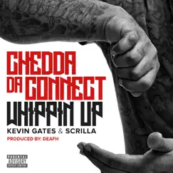 Whippin Up (feat. Kevin Gates, Scrilla) - Single by Chedda Da Connect album reviews, ratings, credits