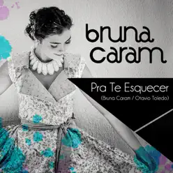 Pra Te Esquecer - Single - Bruna Caram