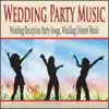 Wedding Party Music: Wedding Reception Party Songs, Wedding Dinner Music album lyrics, reviews, download