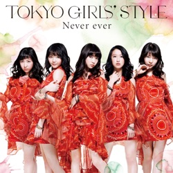 TOKYO GIRLS' STYLE - Never Ever