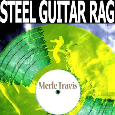 Steel Guitar Rag - EP - Merle Travis Steel Guitar Rag - EP - Merle Travis