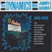 The Dynamics with Jimmy Hanna 1960-1965