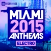 Miami 2015 Anthems: Electro