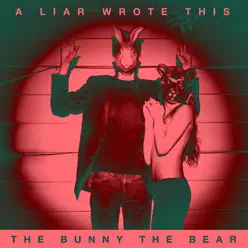 A Liar Wrote This - The Bunny The Bear