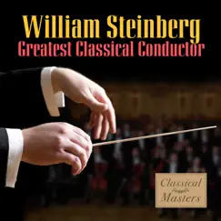 Greatest Classical Conductor by William Steinberg & Pittsburgh Symphony Orchestra album reviews, ratings, credits
