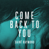 Come Back to You - Saint Raymond