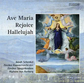 Ave Maria, Rejoice & Hallelujah by Zürcher Kammerorchester, Zürcher Sängerknaben & Alphons von Aarburg album reviews, ratings, credits