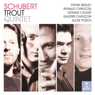 Schubert: Trout Quintet, D. 667 by Gautier Capuçon, Frank Braley, Gérard Caussé, Renaud Capuçon & Alois Posch album reviews, ratings, credits