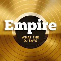 What the DJ Says (feat. Jussie Smollett & Yazz) - Single - Empire Cast