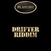 Drifter Riddim Playlist - EP