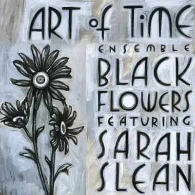 Black Flowers - Sarah Slean Black Flowers - Sarah Slean