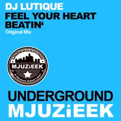 Feel Your Heart Beatin' - Single by DJ Lutique album reviews, ratings, credits